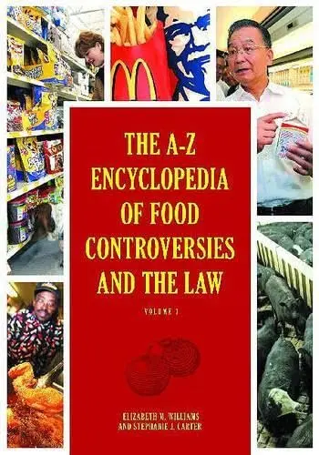 Cover of The A-Z Encyclopedia of Food Controversies and the Law