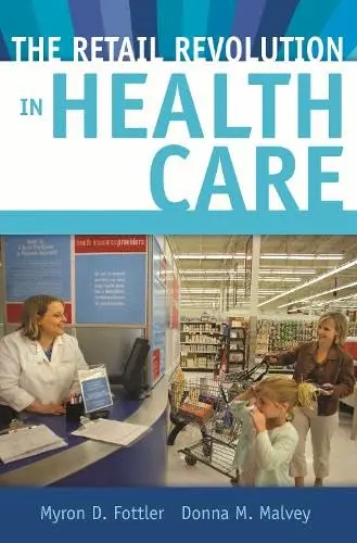 Cover of The Retail Revolution in Health Care