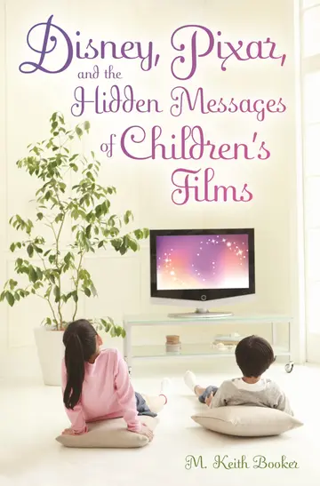 Cover of Disney, Pixar, and the Hidden Messages of Children's Films