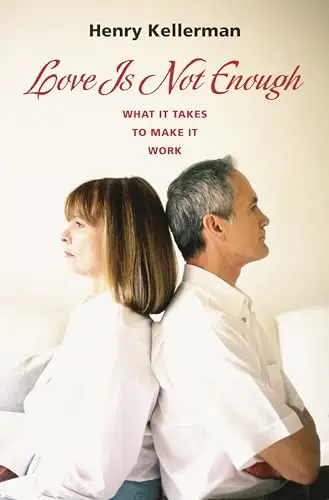 Cover of Love Is Not Enough: What It Takes to Make It Work