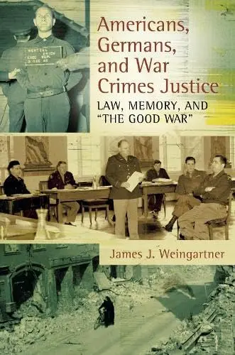 Cover of Americans, Germans, and War Crimes Justice