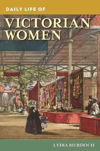 Cover of Daily Life of Victorian Women