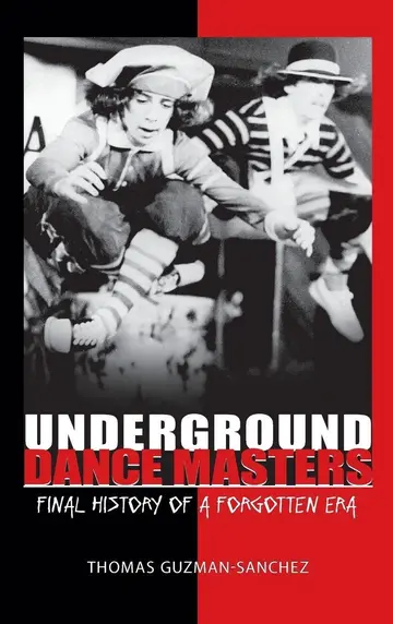 Cover of Underground Dance Masters Final History of a Forgotten Era