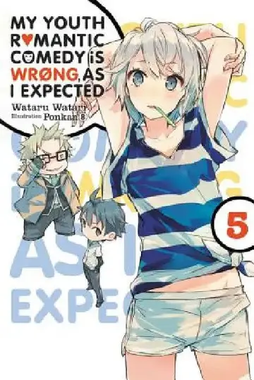 Cover of My Youth Romantic Comedy Is Wrong, as I Expected, Vol. 5 (Light Novel)