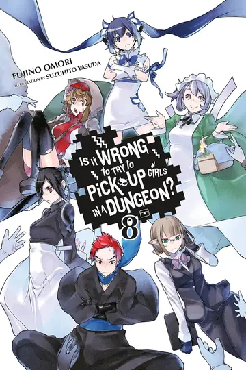 Cover of Is It Wrong to Try to Pick up Girls in a Dungeon?, Vol. 8