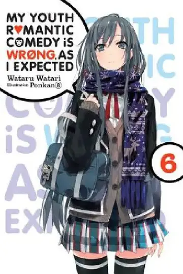 Cover of My Youth Romantic Comedy Is Wrong, as I Expected, Vol. 6 (Light Novel)