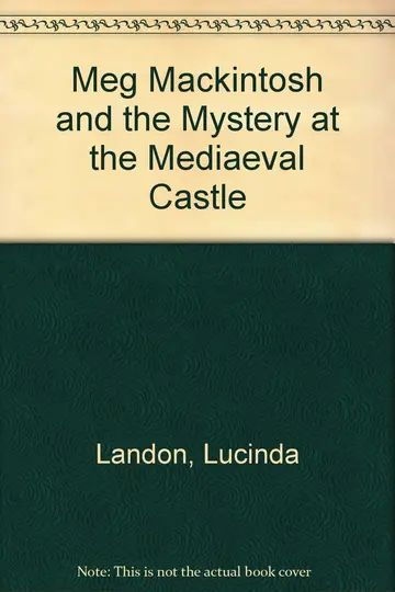Cover of Meg Mackintosh and the Mystery at the Mediaeval Castle