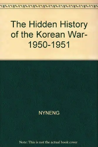 Cover of The hidden history of the Korean War, 1950-1951