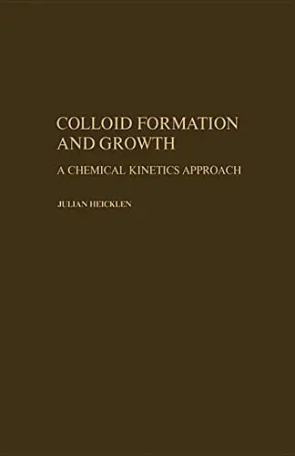 Cover of Colloid Formation and Growth a Chemical Kinetics Approach