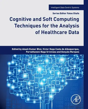Cover of Cognitive and Soft Computing Techniques for the Analysis of Healthcare Data