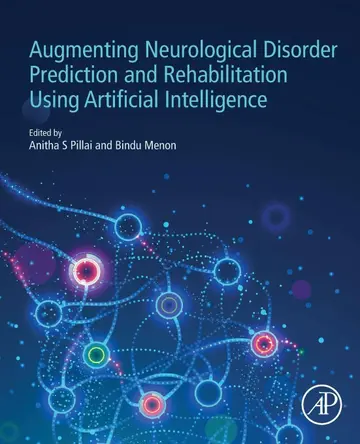 Cover of Augmenting Neurological Disorder Prediction and Rehabilitation Using Artificial Intelligence