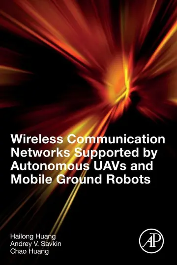 Cover of Wireless Communication Networks Supported by Autonomous Uavs and Mobile Ground Robots