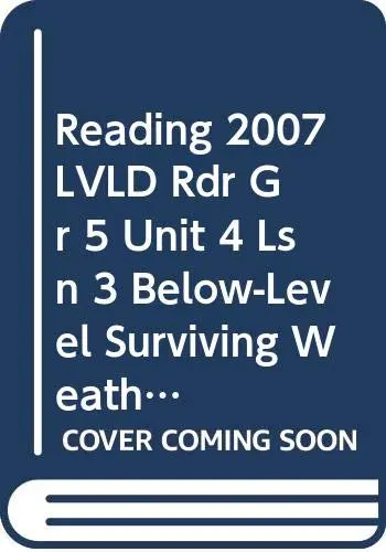 Cover of Reading 2007 LVLD Rdr Gr 5 Unit 4 Lsn 3 Below-Level Surviving Weather
