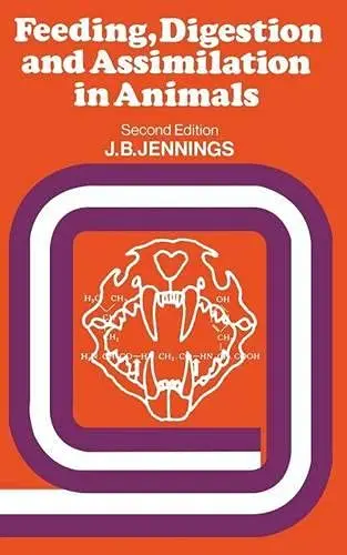 Cover of Feeding, Digestion and Assimilation in Animals