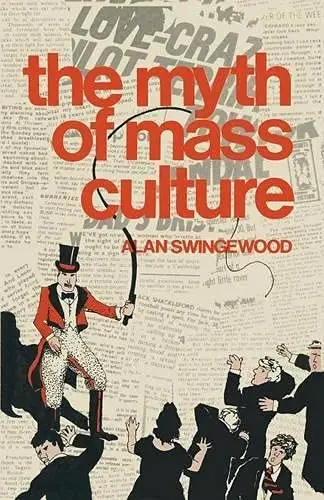 Cover of The Myth of Mass Culture