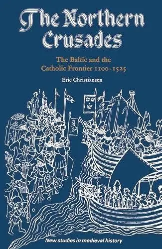 Cover of Northern Crusades, the Baltic and the Catholic Frontier, 1100-1525