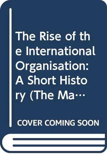Cover of The Rise of the International Organisation