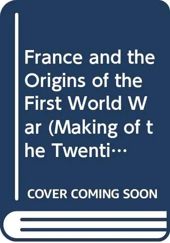 Cover of France and the Origins of the First World War