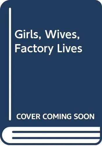 Cover of Girls, Wives, Factory Lives