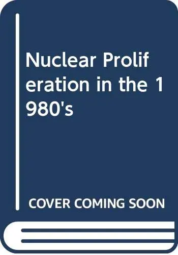 Cover of Nuclear Proliferation in the 1980's