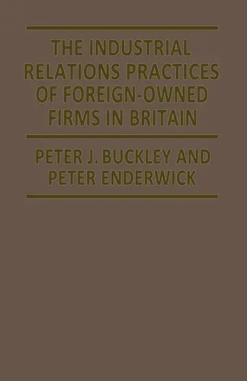Cover of The Industrial Relations Practices of Foreign-owned Firms in Britain