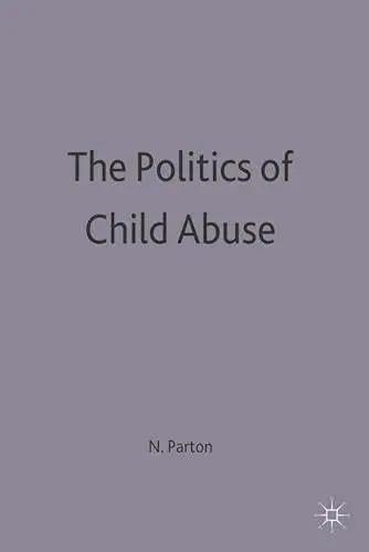 Cover of The Politics of Child Abuse