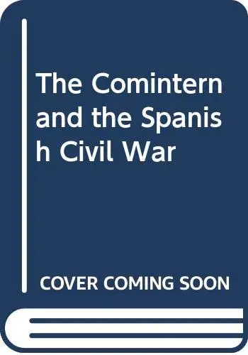 Cover of The Comintern and the Spanish Civil War