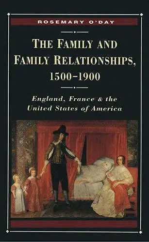Cover of The Family and Family Relationships, 1500-1900