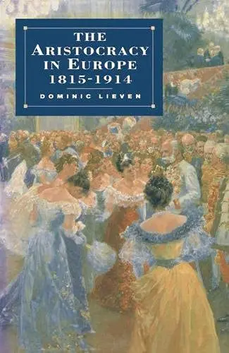 Cover of The Aristocracy in Europe, 1815-1914
