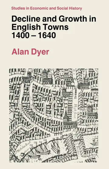Cover of Decline and Growth in English Towns, 1400-1640