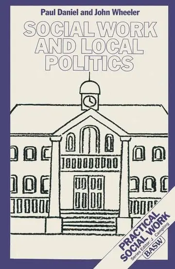 Cover of Social Work and Local Politics (British Association of Social Workers (BASW) Practical Social Work)