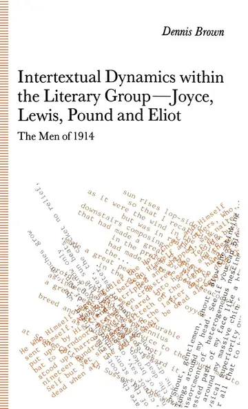 Cover of Intertextual Dynamics within the Literary Group of Joyce, Lewis, Pound and Eliot