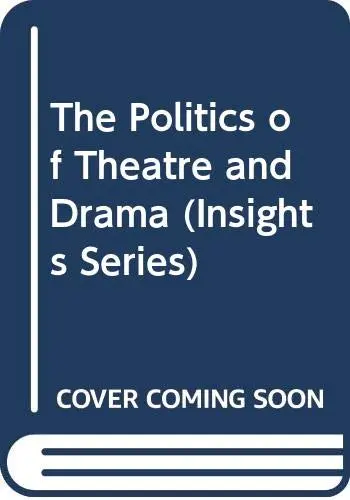 Cover of The Politics of Theatre and Drama