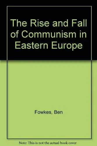 Cover of The Rise and Fall of Communism in Eastern Europe