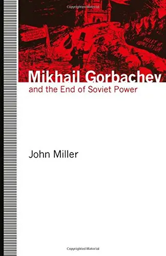 Cover of Mikhail Gorbachev and the End of Soviet Power