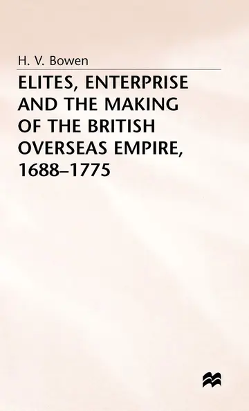 Cover of Elites, Enterprise and the Making of the British Overseas Empire1688-1775