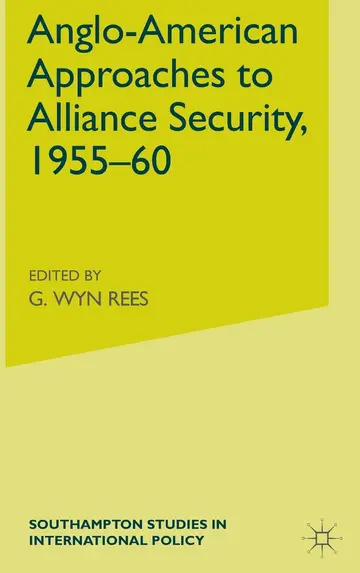 Cover of Anglo-American Approaches to Alliance Security, 1955-60