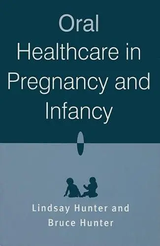 Cover of Oral Healthcare in Pregnancy and Infancy