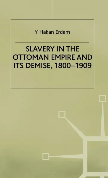 Cover of Slavery in the Ottoman Empire and its Demise 1800-1909