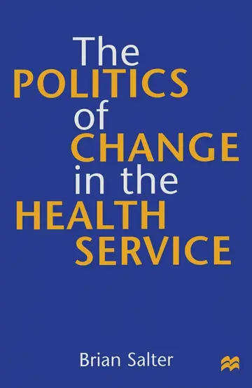 Cover of The Politics of Change in the Health Service