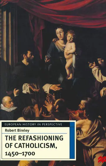 Cover of The Refashioning of Catholicism, 1450-1700