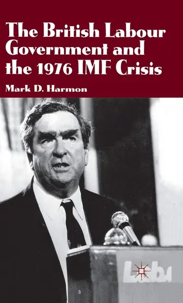 Cover of The British Labour Government and the 1976 IMF Crisis