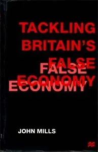 Cover of Tackling Britain's False Economy