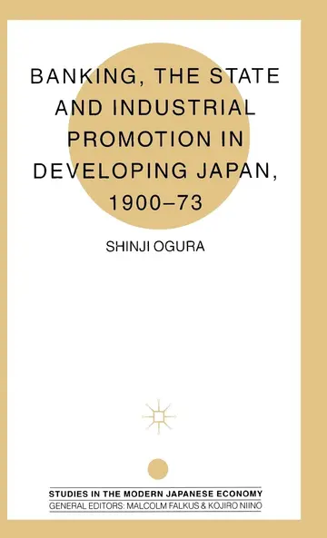 Cover of Banking, the State and Industrial Promotion in Developing Japan, 1900-73