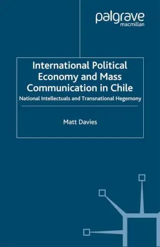Cover of International Political Economy and Mass Communication in Chile