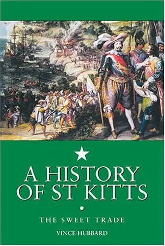 Cover of History of St Kitts; the Sweet Trade