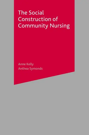 Cover of The Social Construction of Community Nursing