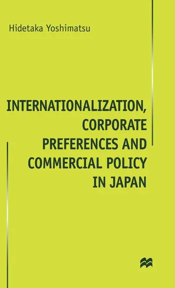 Cover of Internationalisation, Corporate Preferences and Commercial Policy in Japan