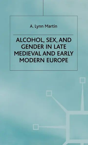 Cover of Alcohol, Sex and Gender in Late Medieval and Early Modern Europe