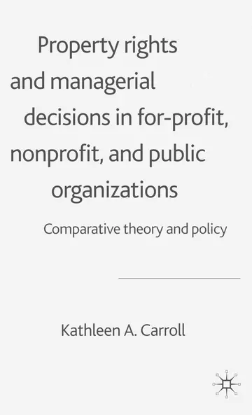 Cover of Property Rights and Managerial Decisions in For-profit, Non-profit and Public Organizations